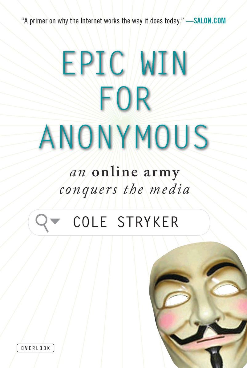 Epic Win for Anonymous: An Online Army Conquers the Media