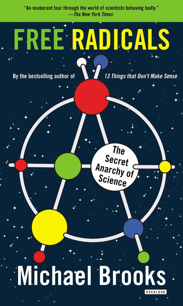 Free Radicals: The Secret Anarchy of Science