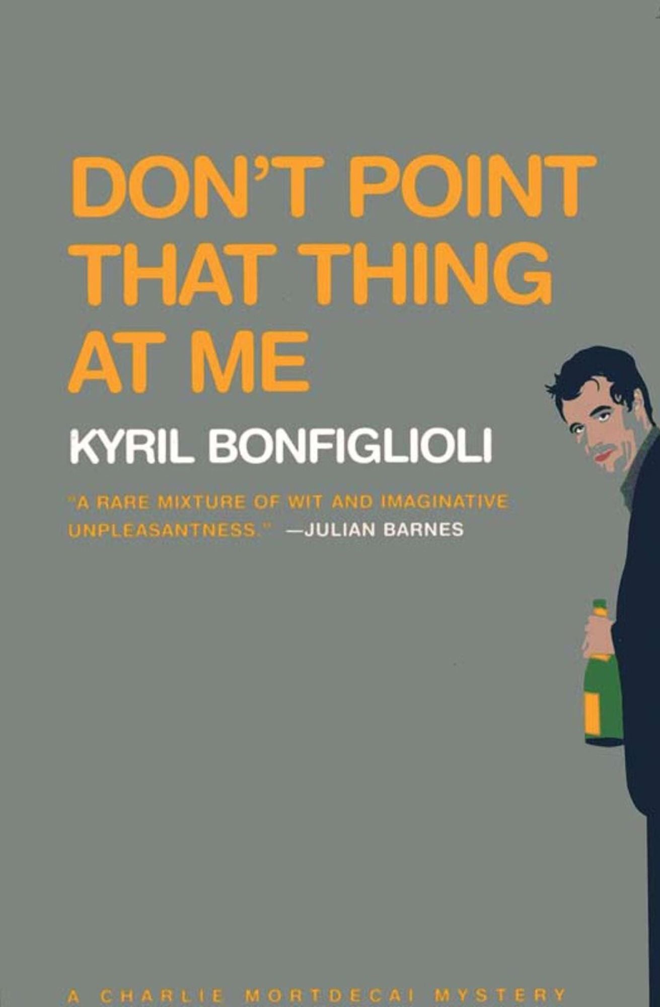 Don't Point that Thing at Me (Charlie Mortdecai Series #1)