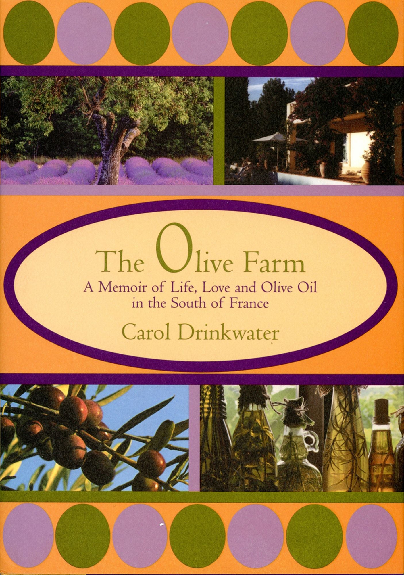 Olive Farm: A Memoir of Life, Love and Olive Oil in South of France