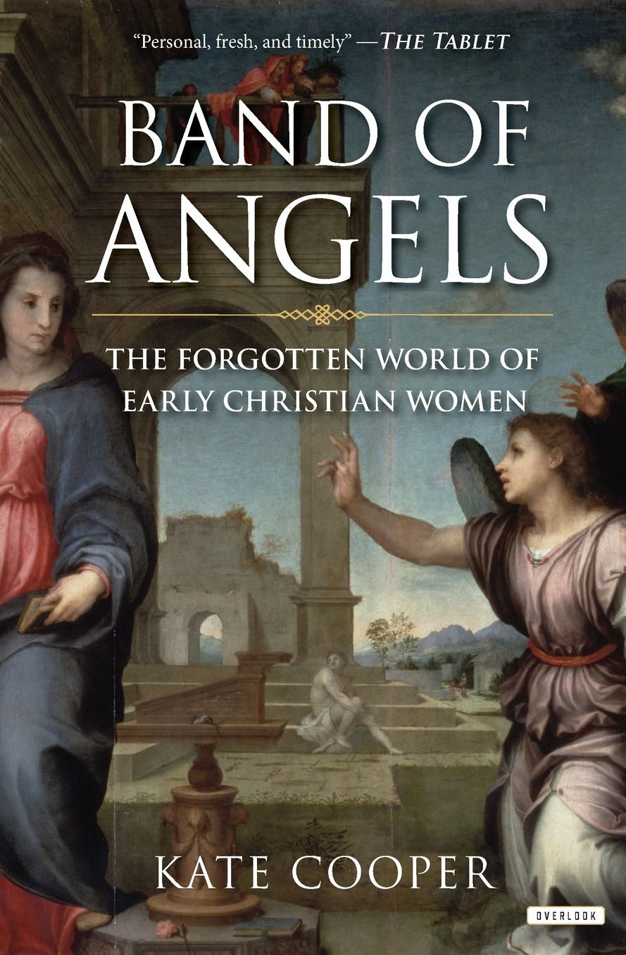 Band of Angels: The Forgotten World of Early Christian Women