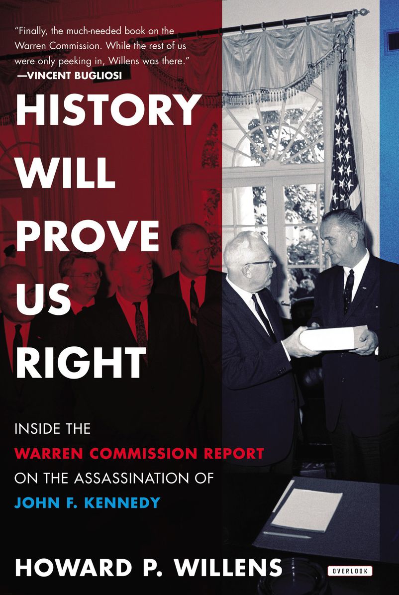 History Will Prove Us Right: Inside the Warren Commission Report on the Assassination of John F. Kennedy