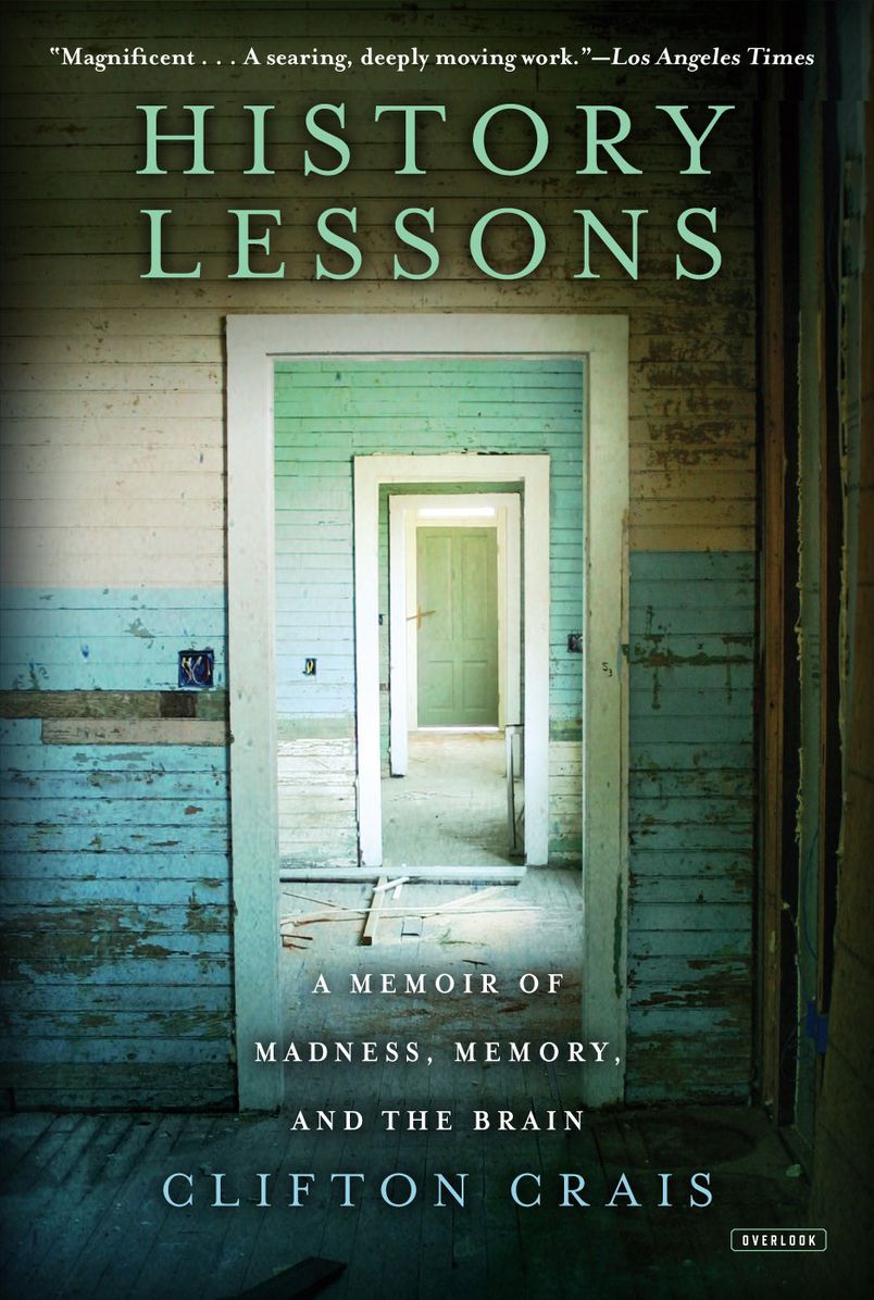 History Lessons: A Memoir of Madness, Memory, and the Brain