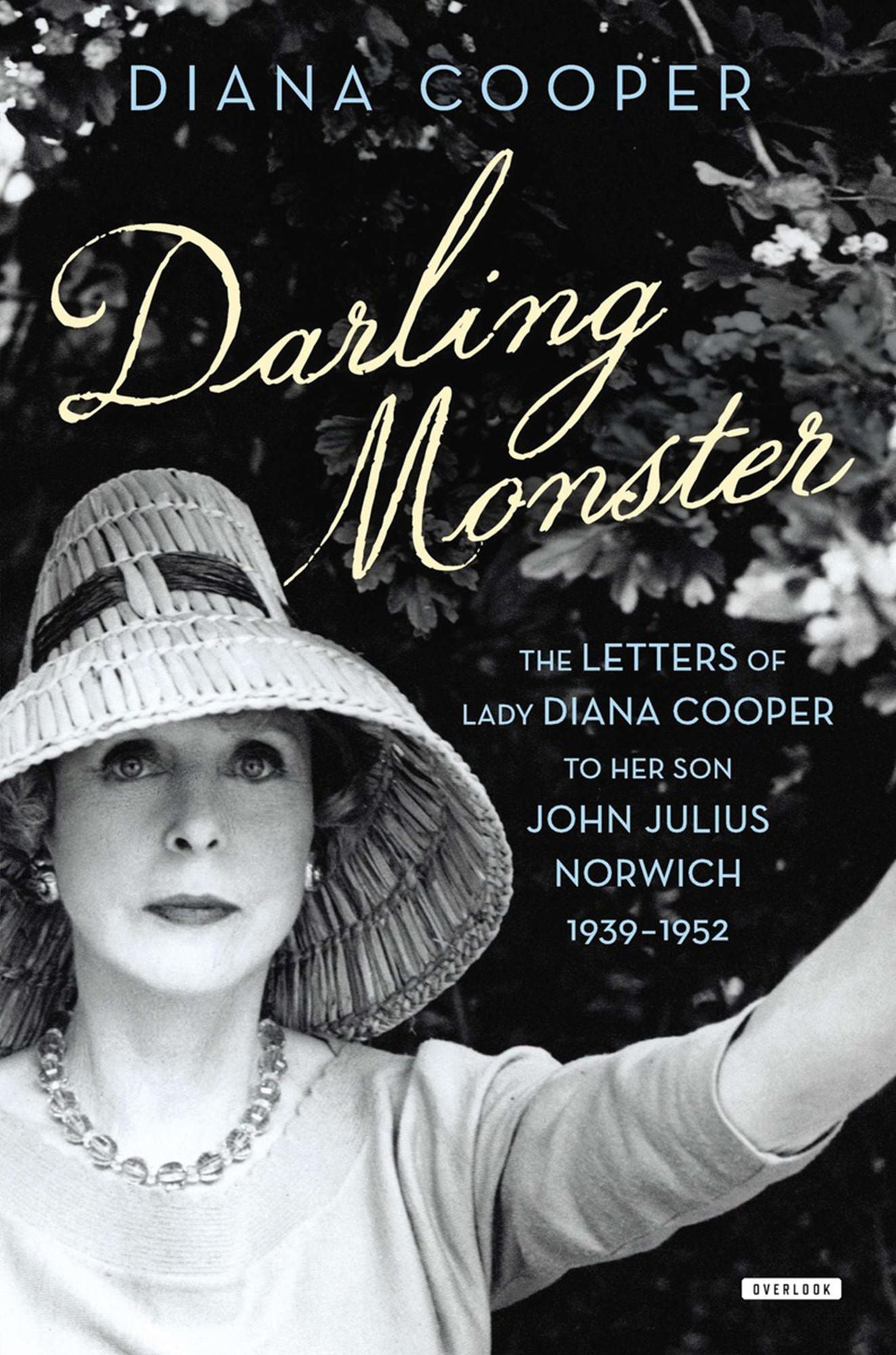 Darling Monster: The Letters of Lady Diana Cooper to Son John Julius Norwich, 1939-1952