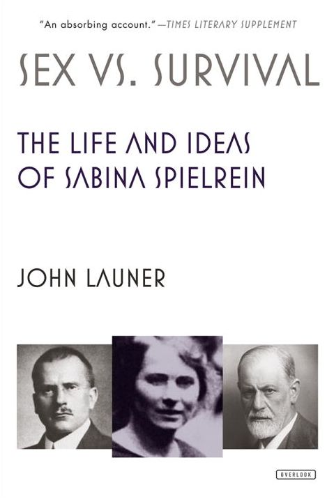 Sex Versus Survival: The Life and Work of Sabina Spielrein