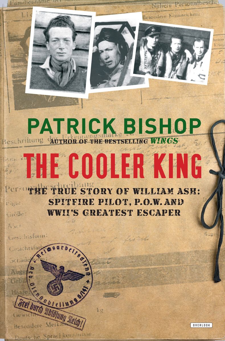 The Cooler King: The True Story of William Ash, the Greatest Escaper of World War II