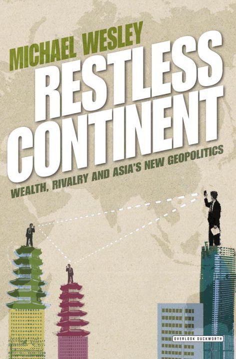 Restless Continent: Wealth, Rivalry, and Asia's New Geopolitics
