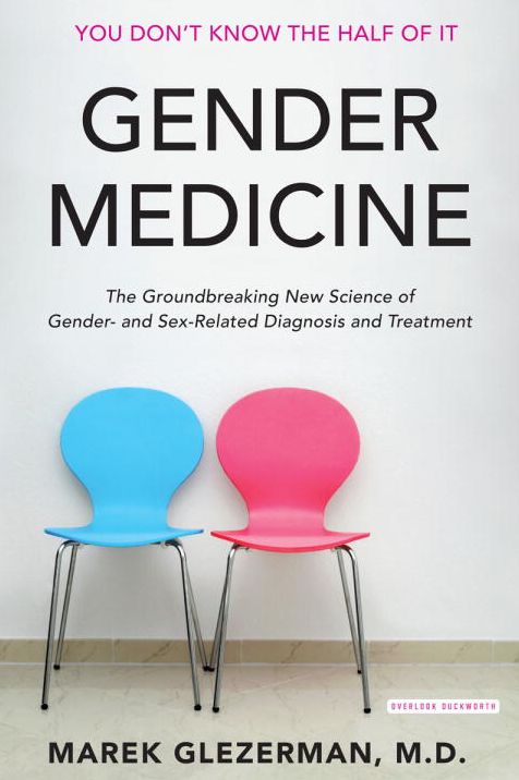 Gender Medicine: The Groundbreaking New Science of Gender- and Sex-Based Diagnosis and Treatment