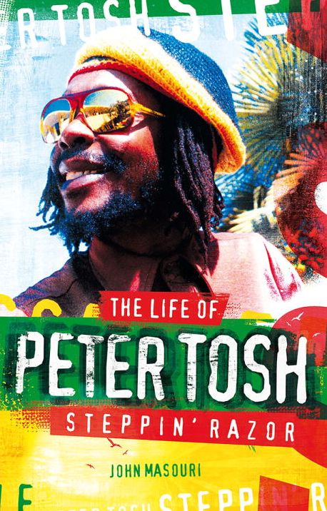 Steppin' Razor: The Life of Peter Tosh