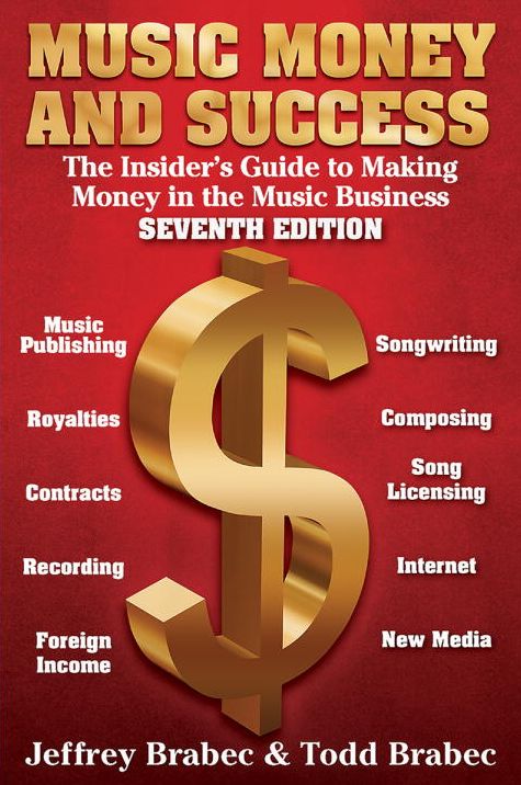 Music Money and Success 7th Edition: The Insider's Guide to Making Money in the Music Business