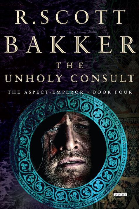 The Unholy Consult (Aspect-Emperor Series #4)