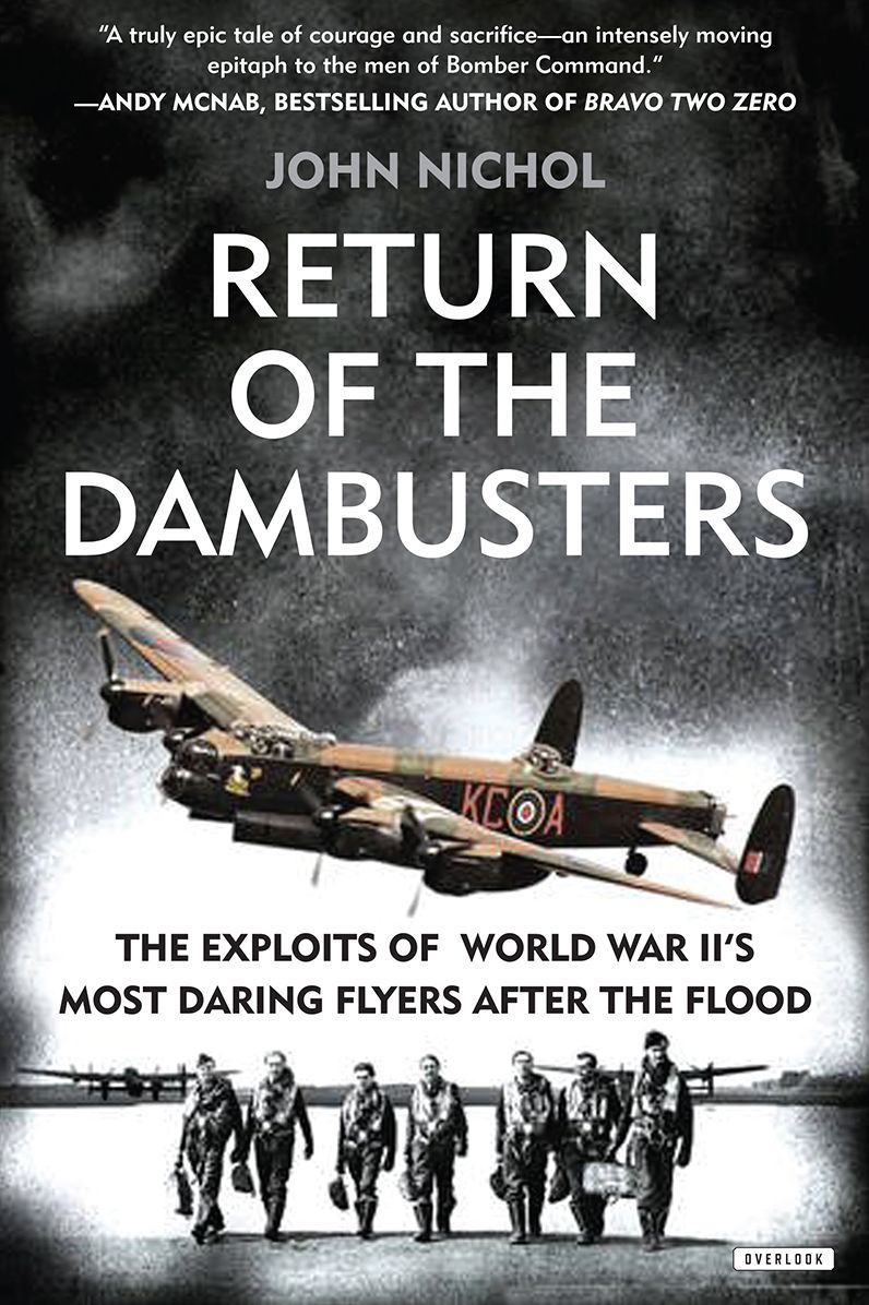 Return of the Dambusters: The Exploits of World War II's Most Daring Flyers After the Flood