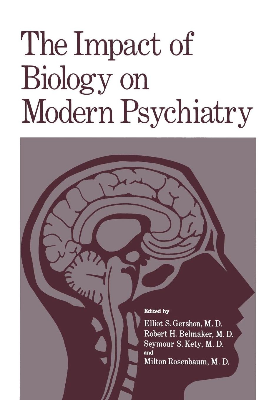 The Impact of Biology on Modern Psychiatry: Proceedings of a Symposium Honoring the 80th Anniversary of the Jerusalem Mental Health Center Ezrath Nashim held in Jerusalem, Israel, December 9-10,1975