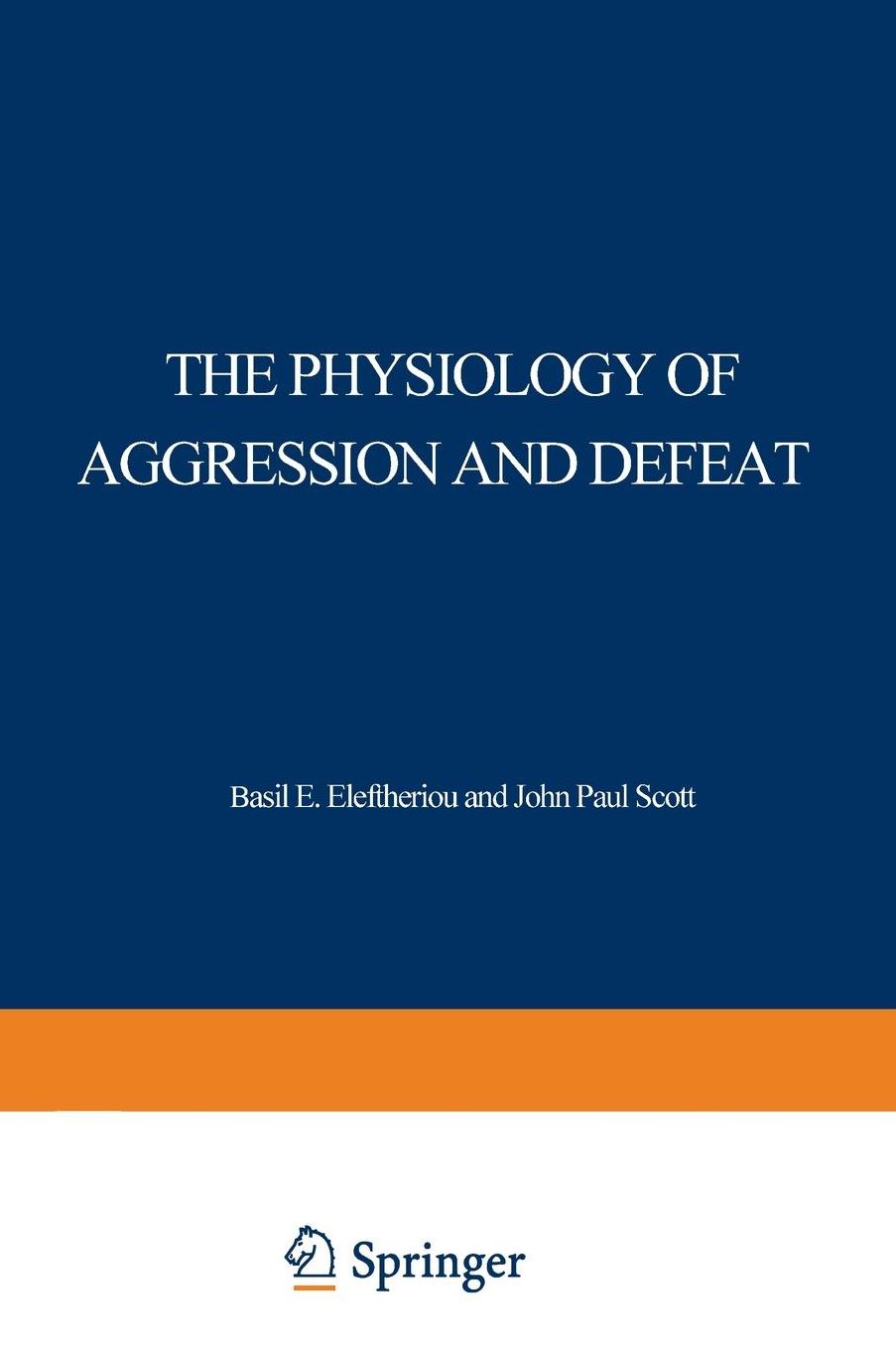 The Physiology of Aggression and Defeat: Proceedings of a symposium held during the meeting of the American Association for the Advancement of Science in Dallas, Texas, in December 1968