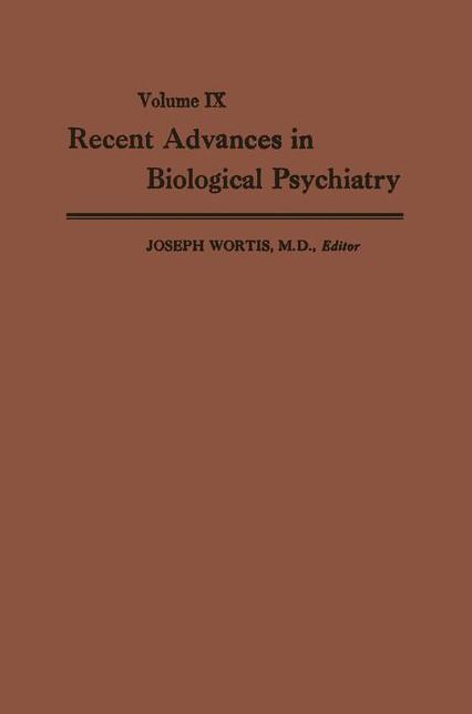 Recent Advances in Biological Psychiatry: The Proceedings of the Twenty-First Annual Convention and Scientific Program of the Society of Biological Psychiatry, Washington, D. C., June 10-12, 1966