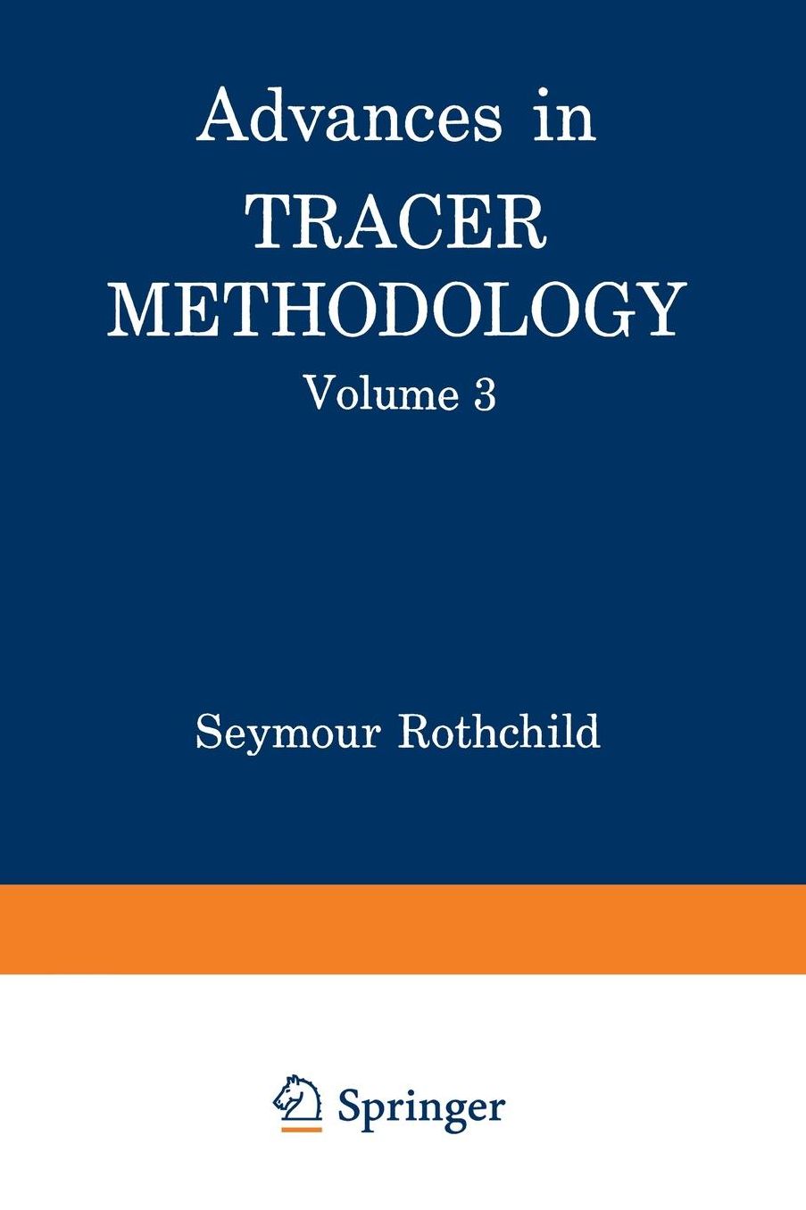 Advances in Tracer Methodology: Volume 3 A collection of papers presented at the Ninth and Tenth Symposia on Tracer Methodology