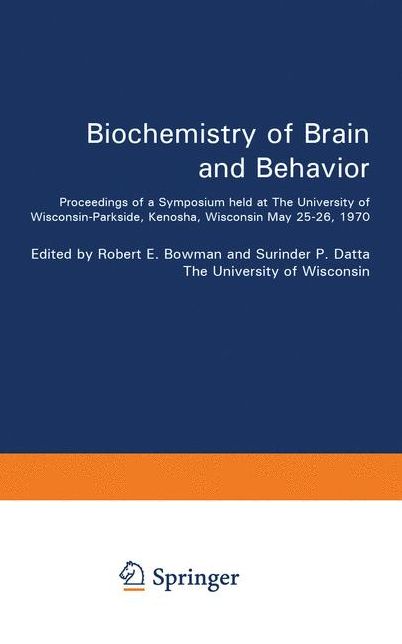 Biochemistry of Brain and Behavior: Proceedings of a Symposium held at The University of Wisconsin-Parkside, Kenosha, Wisconsin May 25-26, 1970