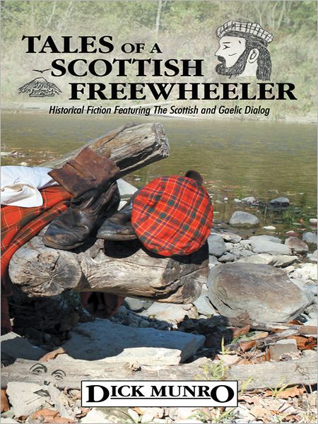 Tales of a Scottish Freewheeler: Historical Fiction Featuring The Scottish and Gaelic Dialog
