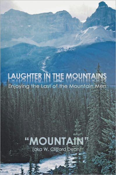 LAUGHTER in the MOUNTAINS: Enjoying the Last of the Mountain Men
