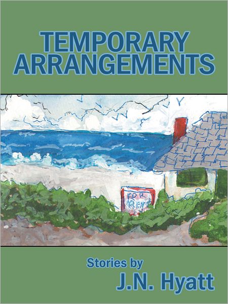 Temporary Arrangements: Stories by