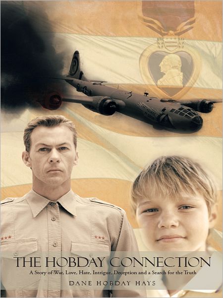 THE HOBDAY CONNECTION: a story of War, Love, Hate, Intrigue, Deception and a search for the truth.