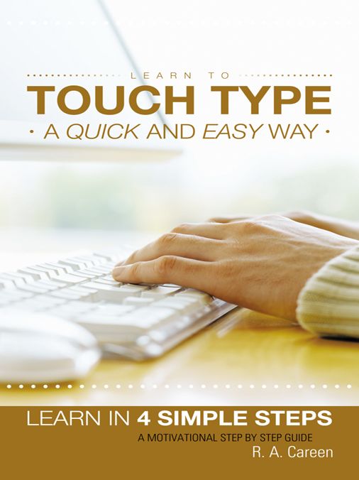 Learn to Touch Type a Quick and Easy Way: Learn in 4 Simple Steps a Motivational Step by Step Guide