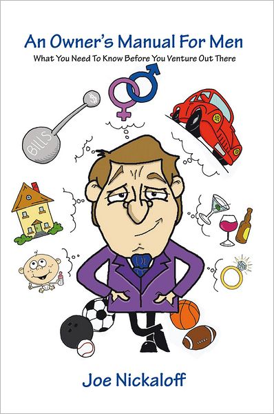 An Owner's Manual For Men: What You Need To Know Before You Venture Out There