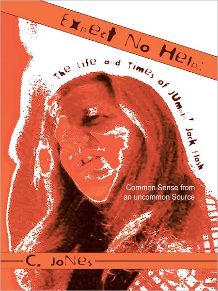 Expect No Help: The life and times of Jumpin Jack Flash: Common Sense from an Uncommon Source