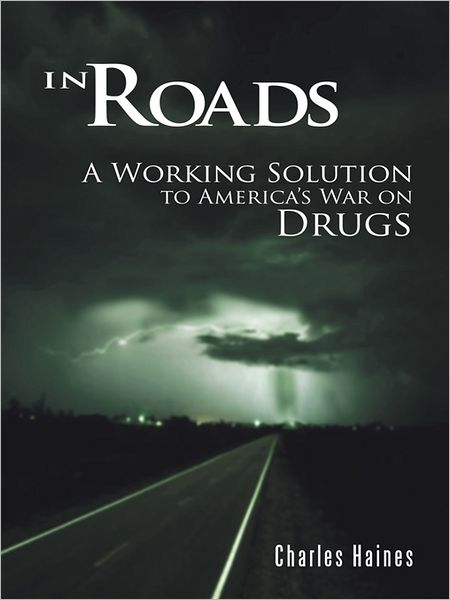 In Roads: A Working Solution to America's War on Drugs