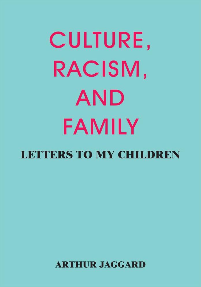 CULTURE, RACISM, AND FAMILY: LETTERS TO MY CHILDREN