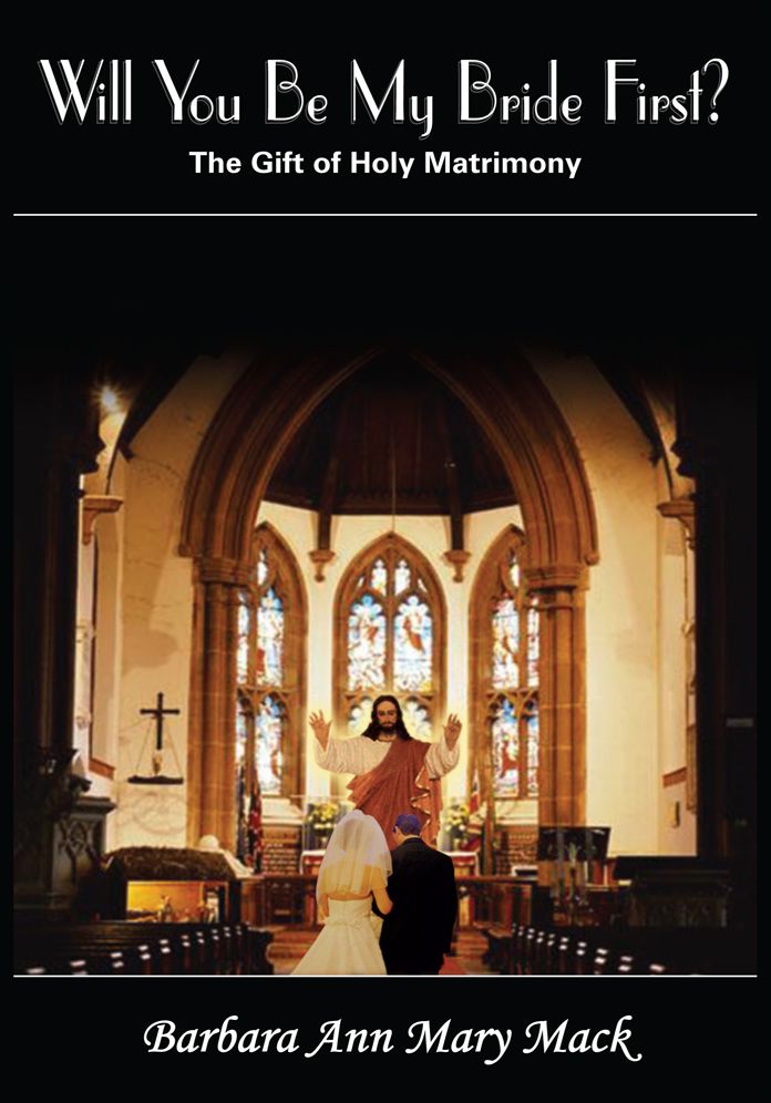 Will You Be My Bride First?: The Gift of Holy Matrimony