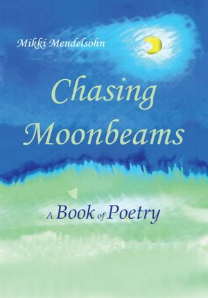 Chasing Moonbeams: A Book of Poetry
