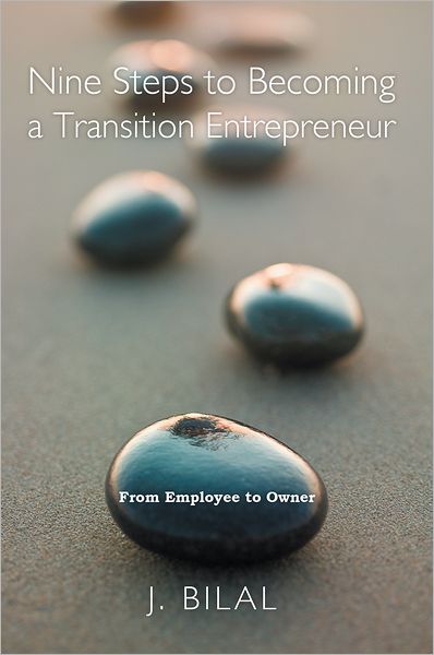 Nine Steps to Becoming a Transition Entrepreneur: From Employee to Owner