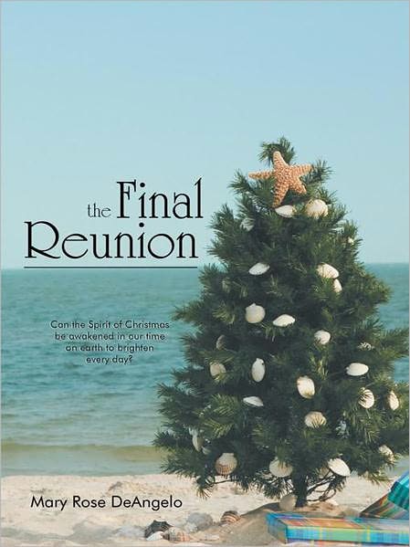 The Final Reunion: Can the Spirit of Christmas be awakened in our time on earth to brighten every day?