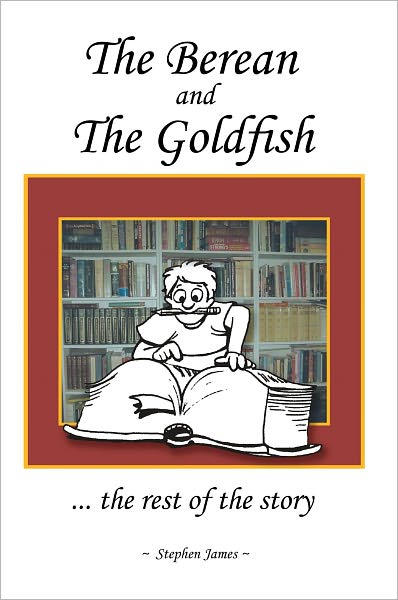 The Berean and the Goldfish: ... the rest of the story