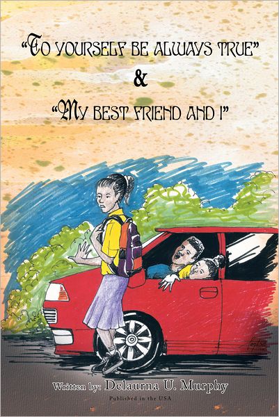 TO YOURSELF BE ALWAYS TRUE & MY BEST FRIEND AND I