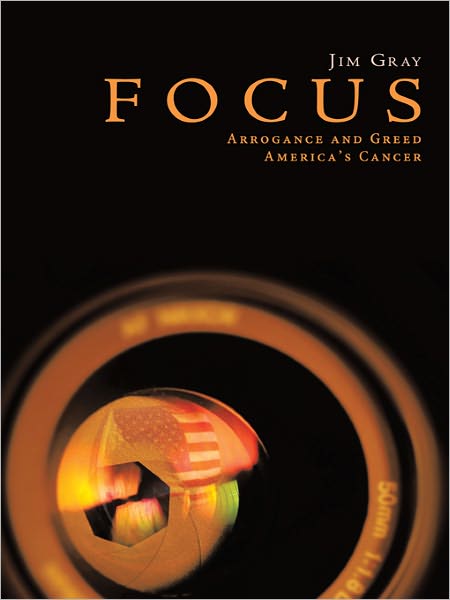 FOCUS: Arrogance and Greed, America's Cancer