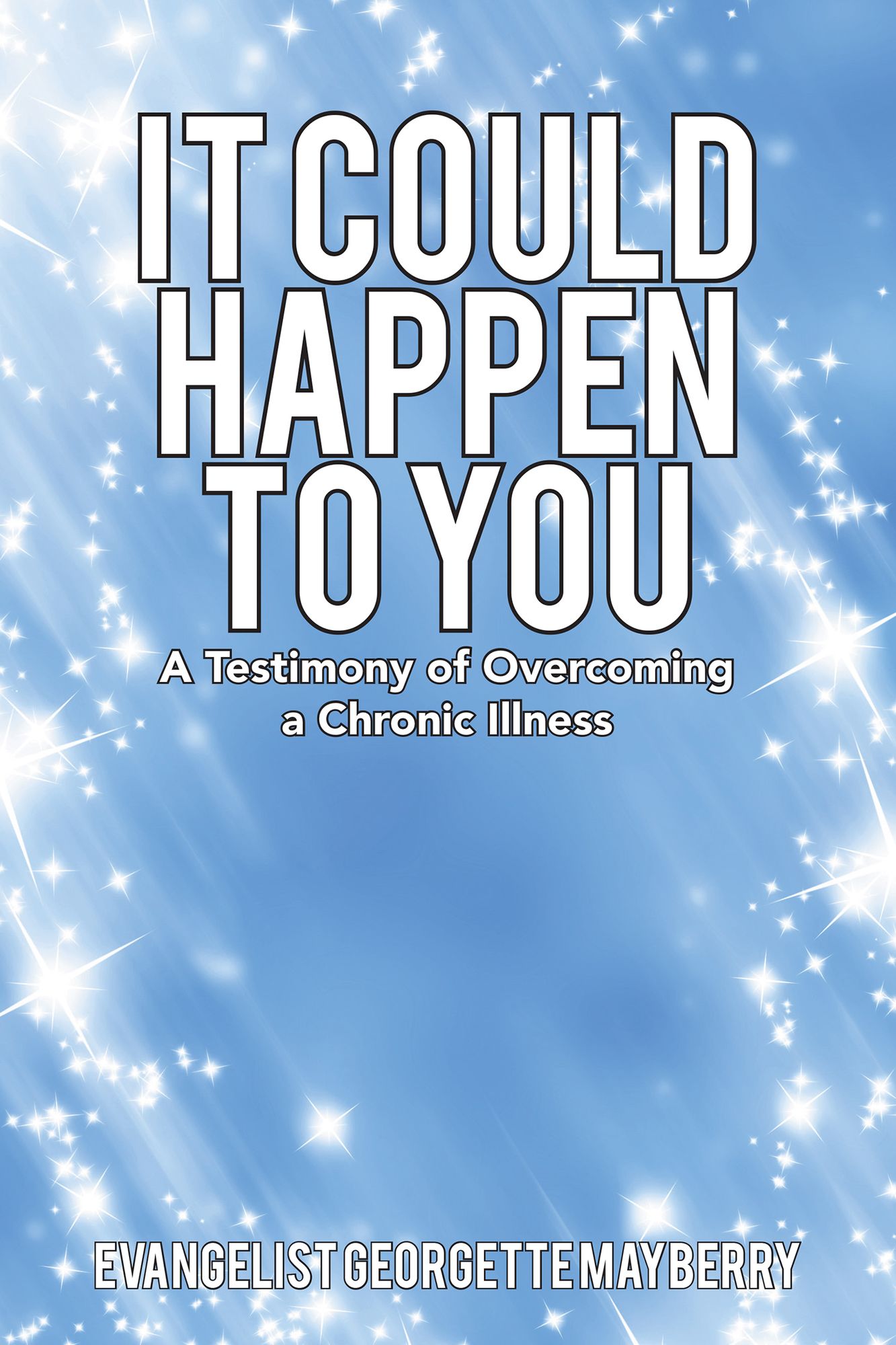 It Could Happen to You: A Testimony of Overcoming a Chronic Illness