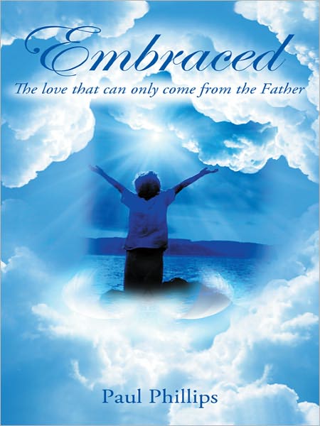 EMBRACED: The Love That Can Only Come From The Father