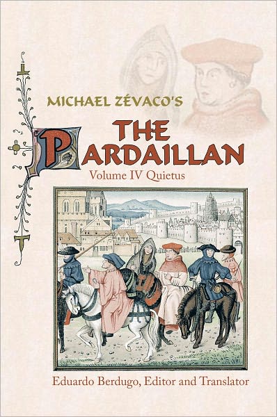 Michael Zévaco's The Pardaillan: Volume IV: Quietus