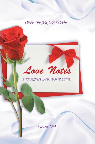 Love Notes: One Year of Love ~ a Journey into Your Love