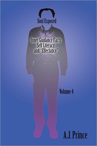 Soul Exposed Volume 4: Inner Guidance Facts Self Literacy and "Effectance"
