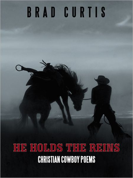HE HOLDS THE REINS: Christian Cowboy Poems