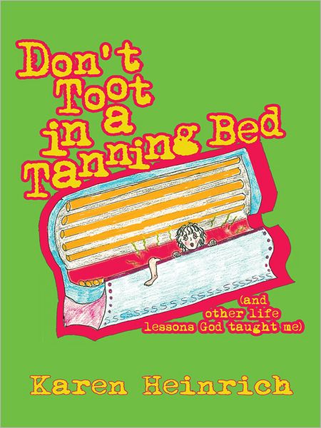 Don't Toot In a Tanning Bed: (and other life lessons God taught me)