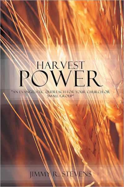 Harvest Power: "An Evangelistic Outreach for Your Church or Small Group"