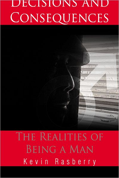 Decisions and Consequences: The Realities of Being a Man