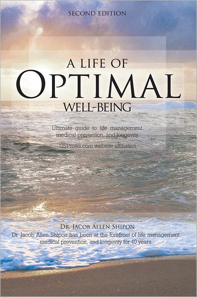 A Life of Optimal Well-Being Second Edition: Ultimate guide to life management, medical prevention, and longevity.