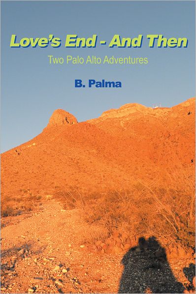Love'S End - and Then: Two Palo Alto Adventures