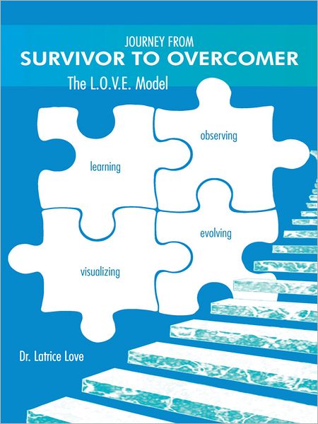 Journey From Survivor To Overcomer: The L.O.V.E. Model
