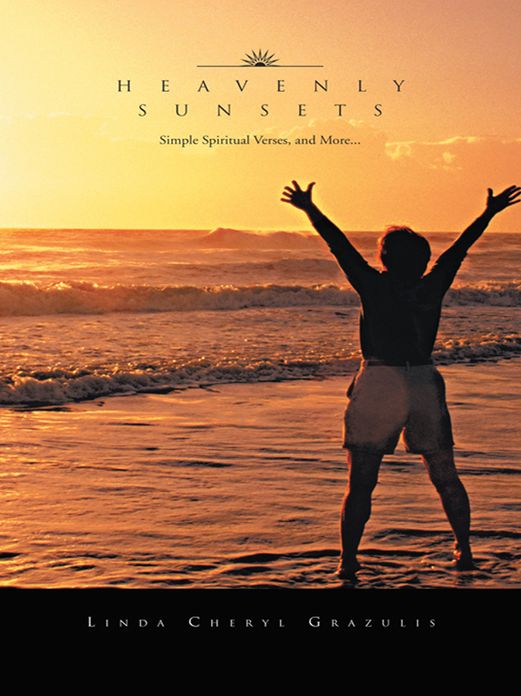 HEAVENLY SUNSETS: Simple Spiritual Verses, and More...